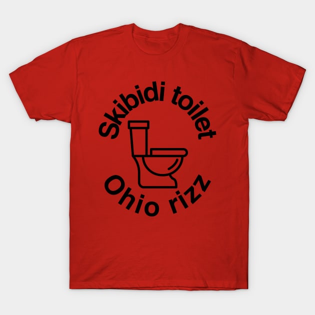 skibidi toilet ohio rizz T-Shirt by Dragon Shenanigans